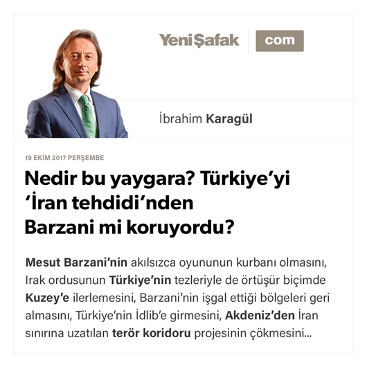 Nedir bu yaygara? Türkiye’yi ‘İran tehdidi’nden Barzani mi koruyordu?