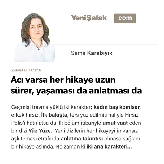 Acı varsa her hikaye uzun sürer, yaşaması da anlatması da