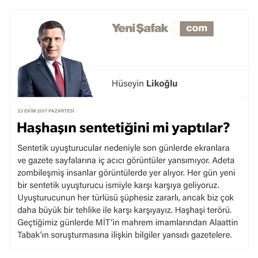 Haşhaşın sentetiğini mi yaptılar?
