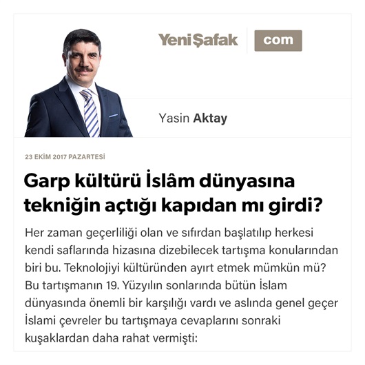 Garp kültürü İslâm dünyasına tekniğin açtığı kapıdan mı girdi?