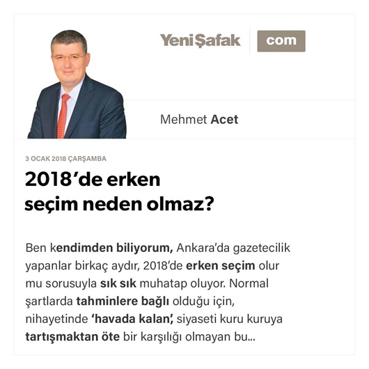 2018’de erken seçim neden olmaz?