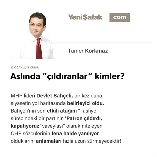 Aslında “çıldıranlar” kimler?