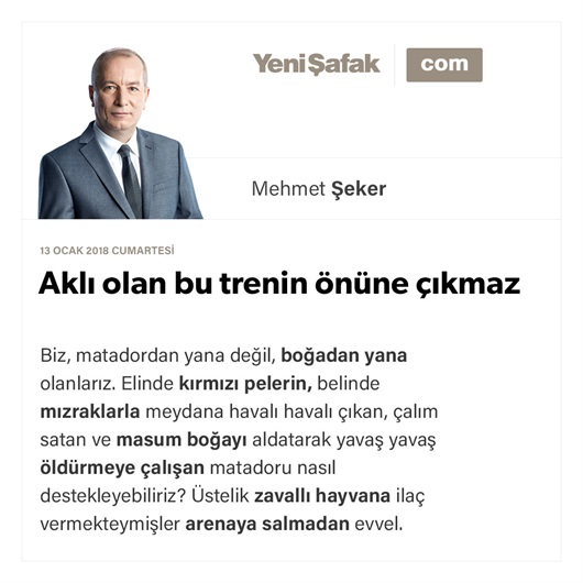 Aklı olan bu trenin önüne çıkmaz