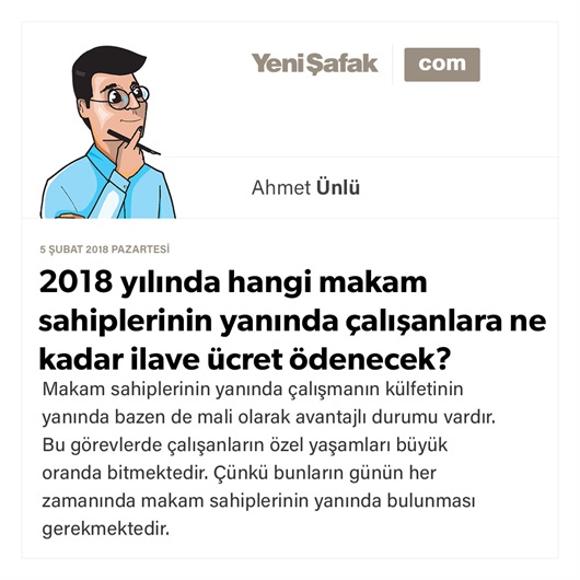 2018 yılında hangi makam sahiplerinin yanında çalışanlara ne kadar ilave ücret ödenecek?