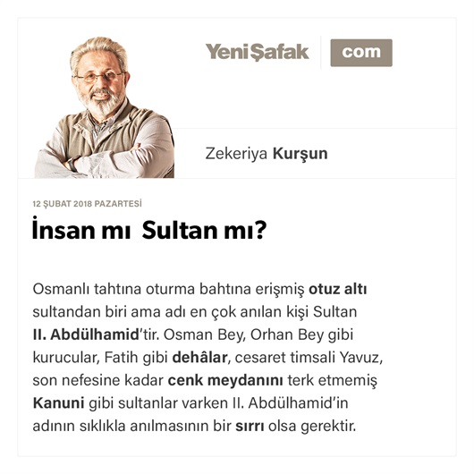 İnsan mı Sultan mı?