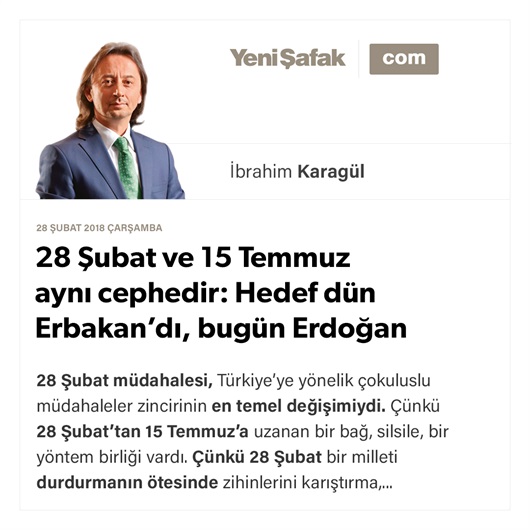 28 Şubat ve 15 Temmuz aynı cephedir: Hedef dün Erbakan’dı, bugün Erdoğan