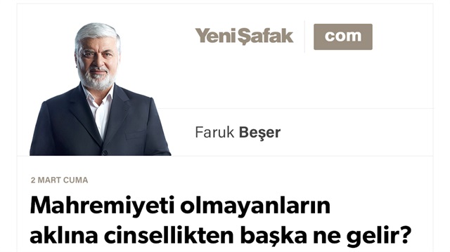 Mahremiyeti olmayanların aklına cinsellikten başka ne gelir?