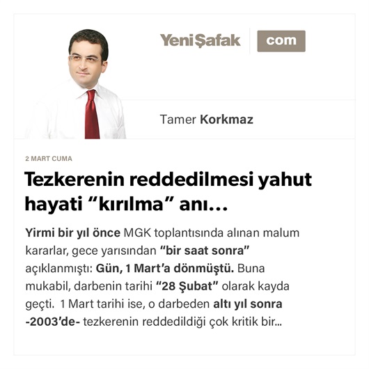 Tezkerenin reddedilmesi yahut hayati “kırılma” anı...