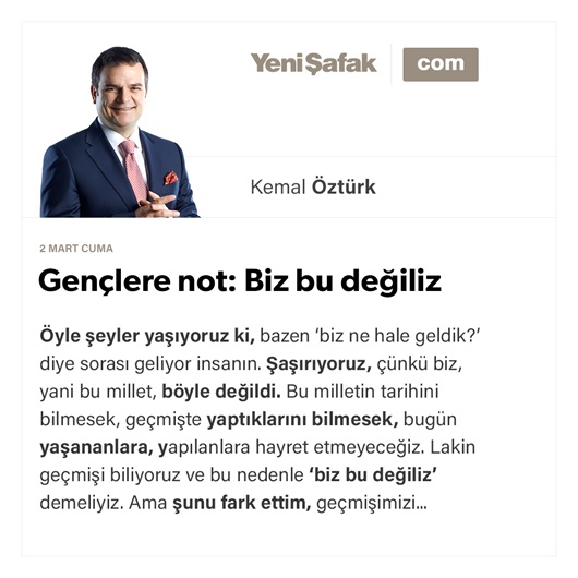 Gençlere not: Biz bu değiliz