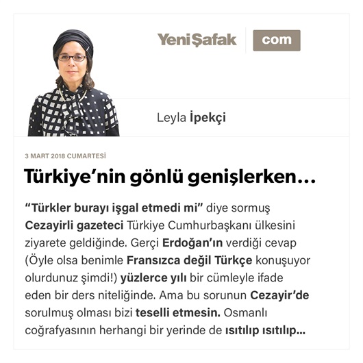 Türkiye’nin gönlü genişlerken...