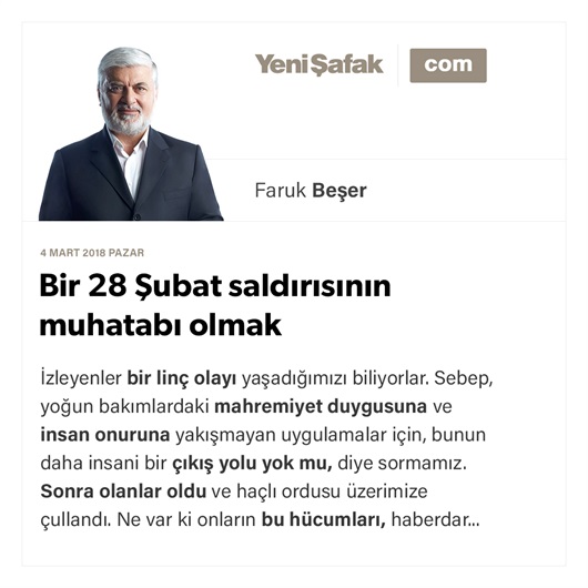 Bir 28 Şubat saldırısının muhatabı olmak