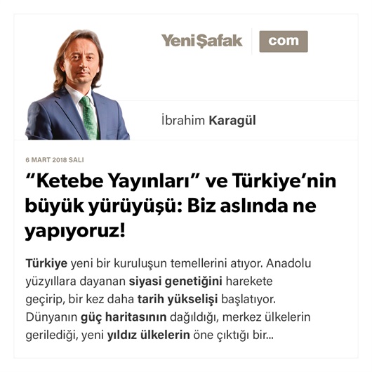 “Ketebe Yayınları” ve Türkiye’nin büyük yürüyüşü: Biz aslında ne yapıyoruz!