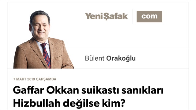 Gaffar Okkan suikastı sanıkları Hizbullah değilse kim?