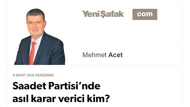 Saadet Partisi’nde asıl karar verici kim?