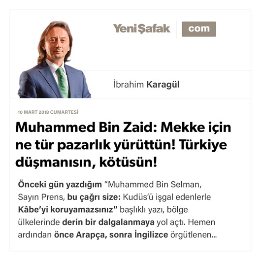 Muhammed Bin Zaid: Mekke için ne tür pazarlık yürüttün! Türkiye düşmanısın, kötüsün!