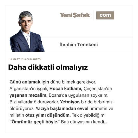 Daha dikkatli olmalıyız
