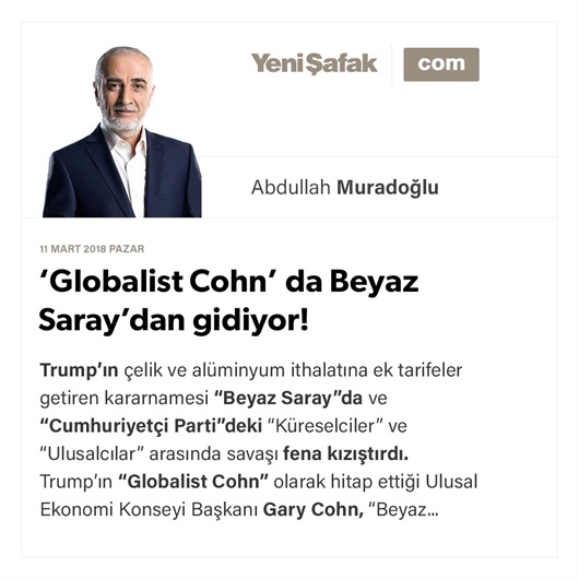 ‘Globalist Cohn’ da Beyaz Saray’dan gidiyor!