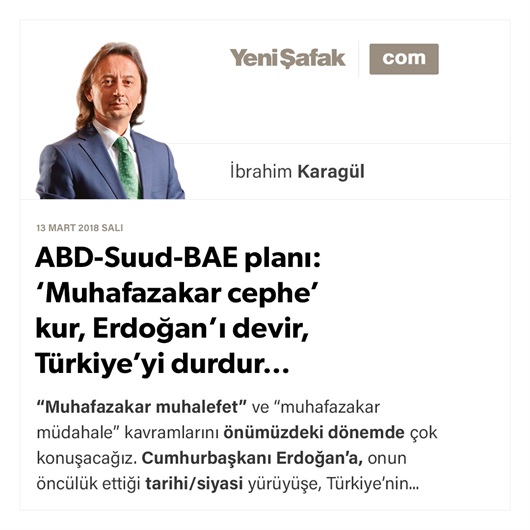 ABD-Suud-BAE planı: ‘Muhafazakar cephe’ kur, Erdoğan’ı devir, Türkiye’yi durdur…