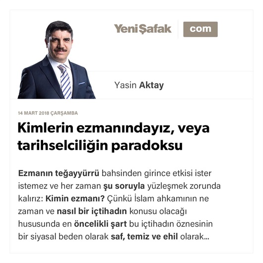 Kimlerin ezmanındayız, veya tarihselciliğin paradoksu