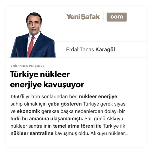 Türkiye nükleer enerjiye kavuşuyor