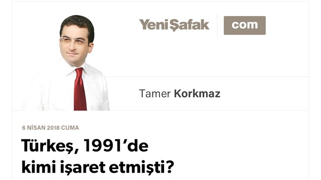 Türkeş, 1991’de kimi işaret etmişti?