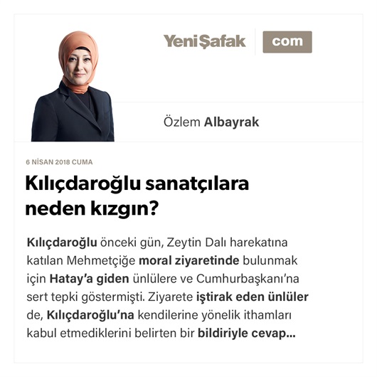 Kılıçdaroğlu sanatçılara neden kızgın?