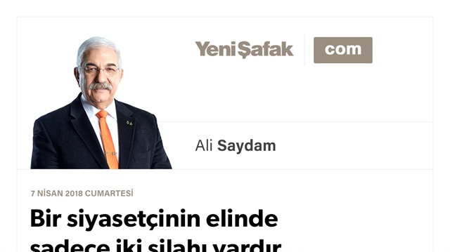 Bir siyasetçinin elinde sadece iki silahı vardır…