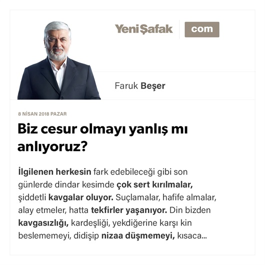 Biz cesur olmayı yanlış mı anlıyoruz?