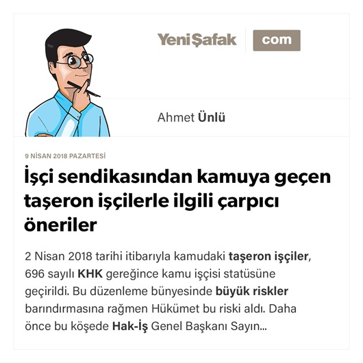 İşçi sendikasından kamuya geçen taşeron işçilerle ilgili çarpıcı öneriler