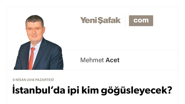 İstanbul’da ipi kim göğüsleyecek?