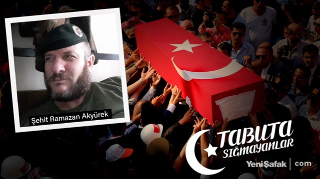 Tabuta Sığmayanlar: Şehit Ramazan Akyürek