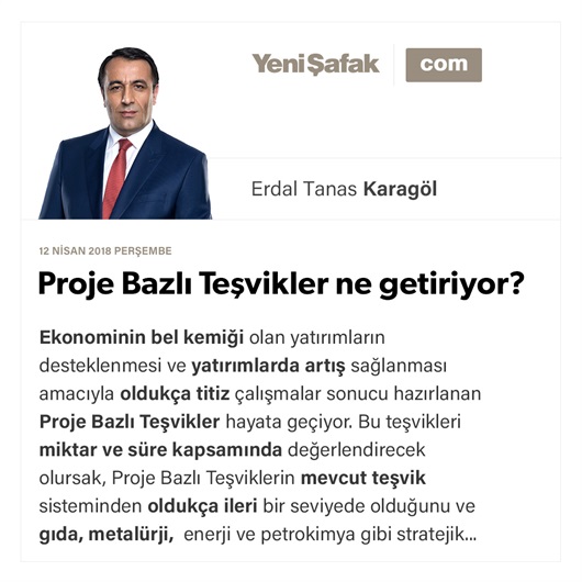 Proje Bazlı Teşvikler ne getiriyor?