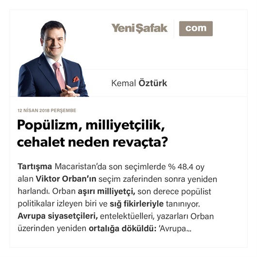 Popülizm, milliyetçilik, cehalet neden revaçta?