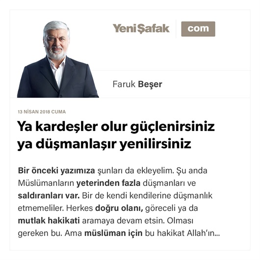 Ya kardeşler olur güçlenirsiniz ya düşmanlaşır yenilirsiniz