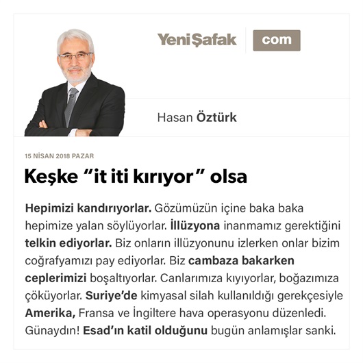 Keşke “it iti kırıyor” olsa