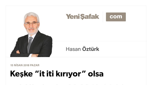 Keşke “it iti kırıyor” olsa