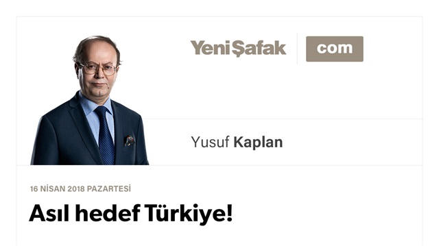 Asıl hedef Türkiye!