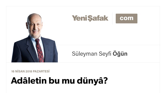 Adâletin bu mu dünyâ?