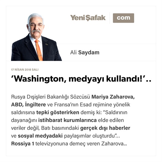 ‘Washington, medyayı kullandı!’..