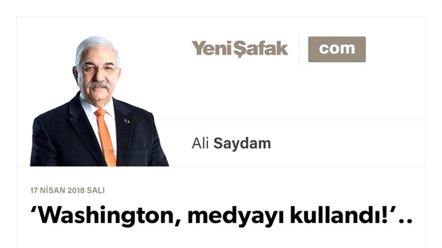 ‘Washington, medyayı kullandı!’..
