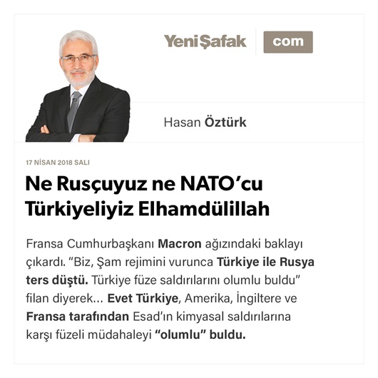 Ne Rusçuyuz ne NATO’cu Türkiyeliyiz Elhamdülillah