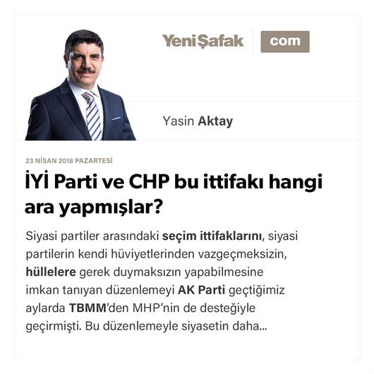 İYİ Parti ve CHP bu ittifakı hangi ara yapmışlar?