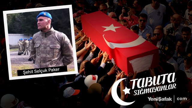 Tabuta Sığmayanlar: Şehit Selçuk Paker