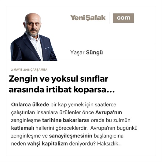 Zengin ve yoksul sınıflar arasında irtibat koparsa…