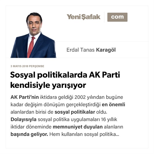 Sosyal politikalarda AK Parti kendisiyle yarışıyor