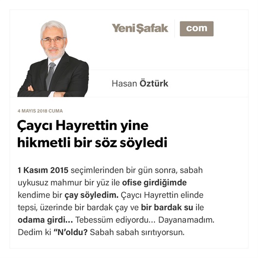 Çaycı Hayrettin yine hikmetli bir söz söyledi