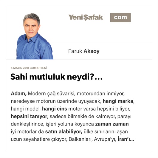 Sahi mutluluk neydi?…