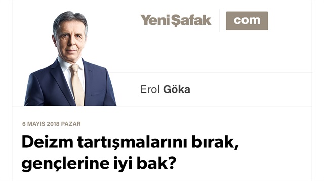 Deizm tartışmalarını bırak, gençlerine iyi bak?