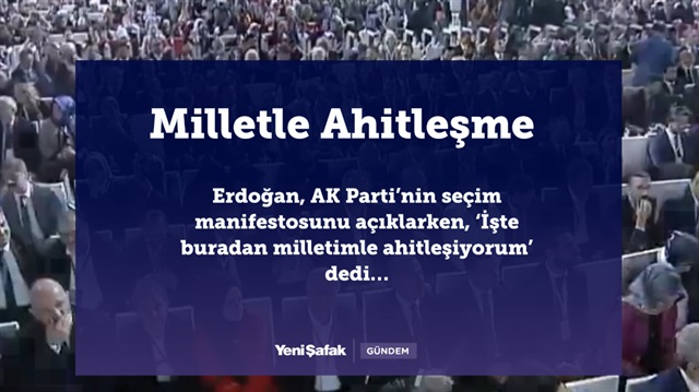 4 maddede AK Parti'nin manifestosu: Milletle ahitleşme