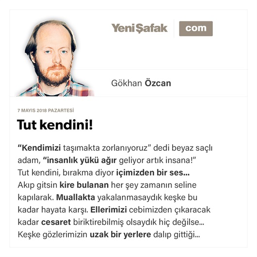Tut kendini!